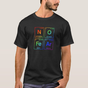 No Fear Written In Periodic Table Elements Rainbow T-Shirt