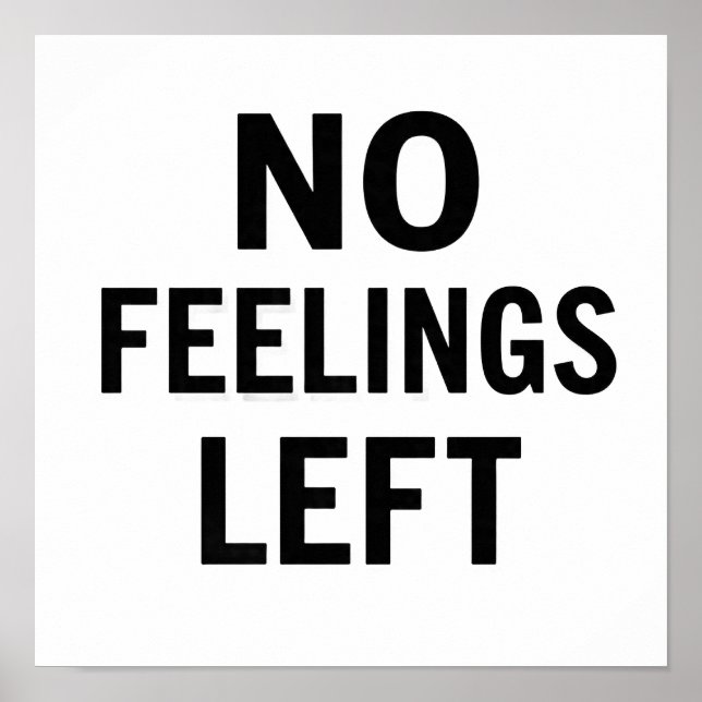 No Feelings Left Bold Typography Poster Dark Humor (Front)
