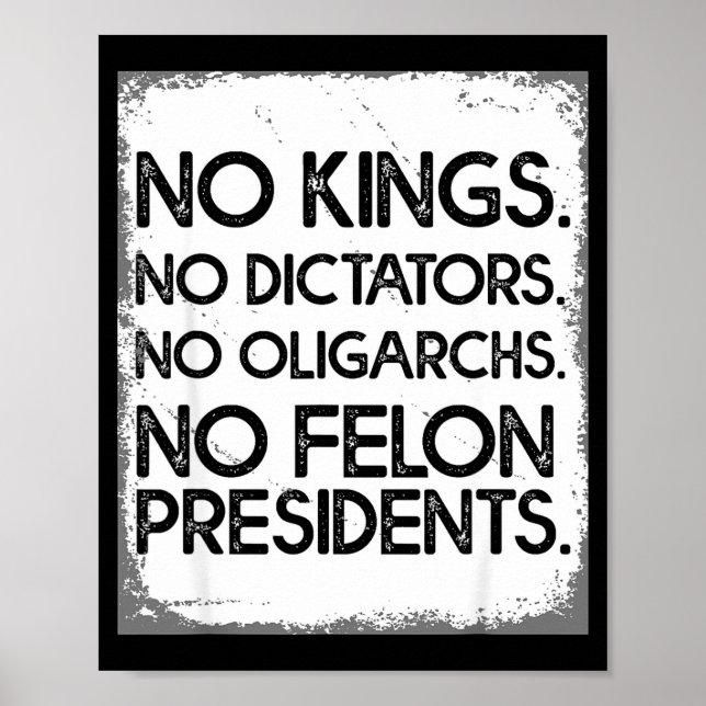 No Felon Presidents No Dictators No Oligarchs No K Poster (Front)