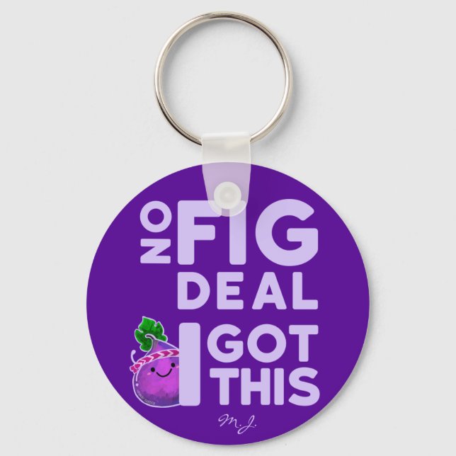 No Fig Deal I Got This! - Fig Pun Keychain (Front)