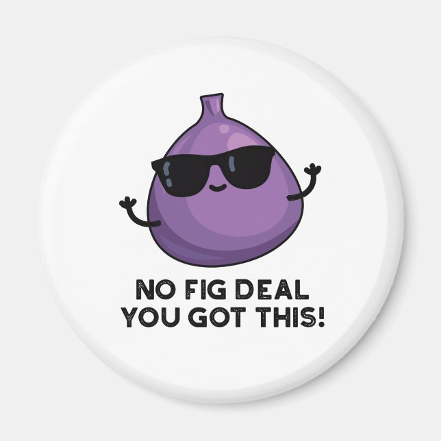 No Fig Deal I Got This Funny Fruit Pun  Magnet (Front)