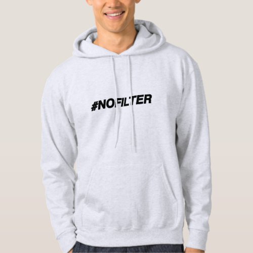 No Filter Hashtag Funny Hoodie