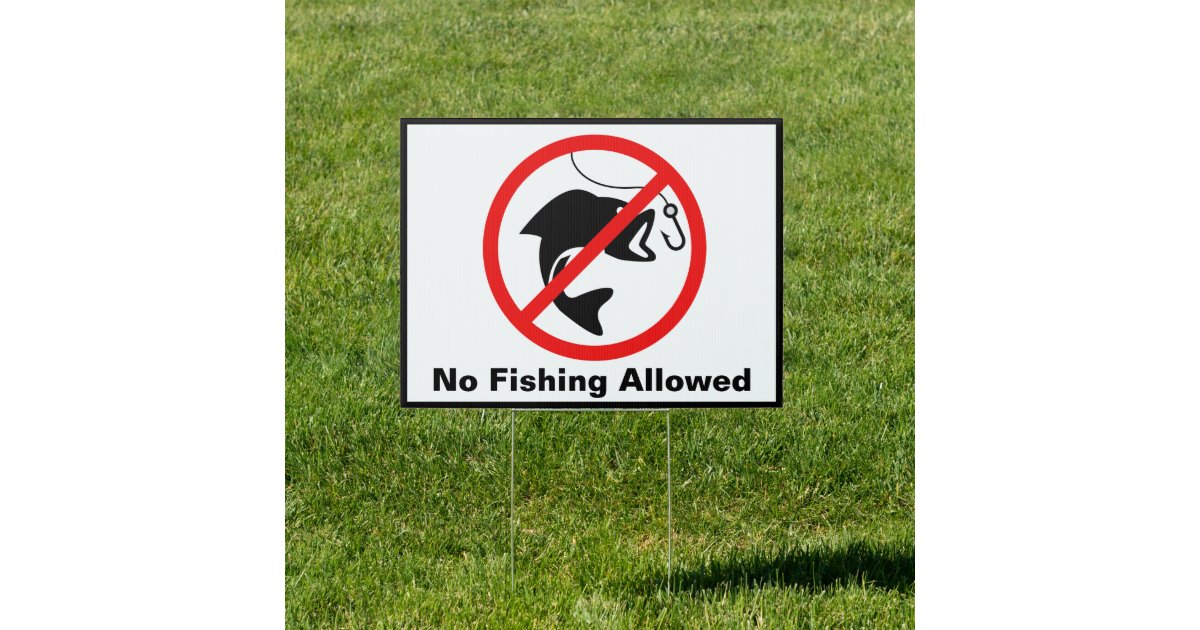 No Fishing Allowed Private Lake Dock or Pond Yard Sign