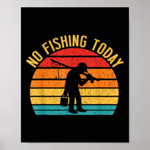 No Fishing Today Funny Sad Fisherman Joke Meme Ret Poster