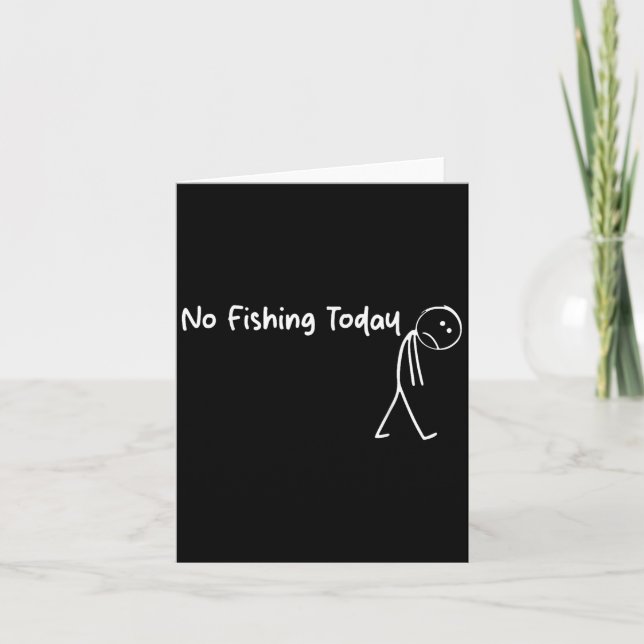 No Fishing Today Funny Sad Stick Man Angling Joke  Card (Front)
