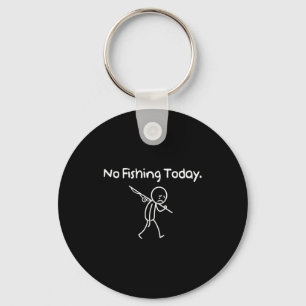 No Fishing Today Funny Sad Stickman Fishing Lover  Keychain