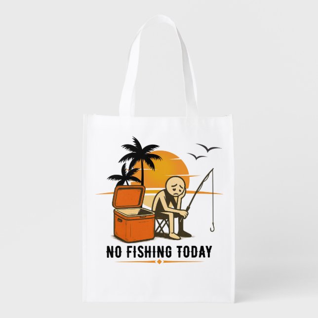 No Fishing Today Sad Stickman Fishing  Lovers Grocery Bag (Front)