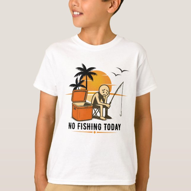 No Fishing Today Sad Stickman Fishing  Lovers T-Shirt (Front)