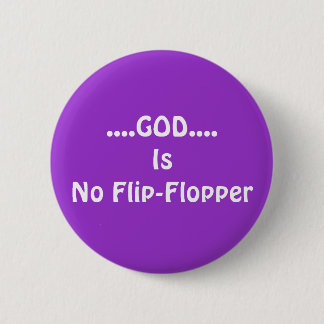 No Flip-Flopper Pinback Button