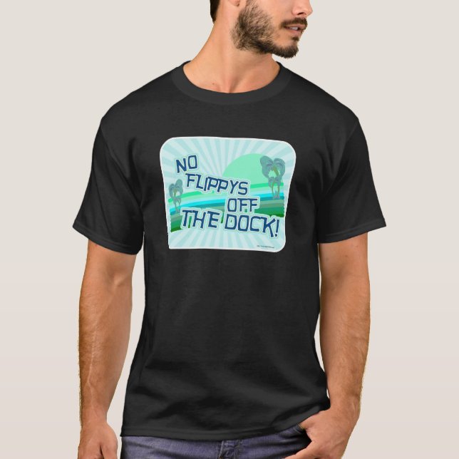 No Flippys off the Dock Travel Humor Vibes T-Shirt (Front)