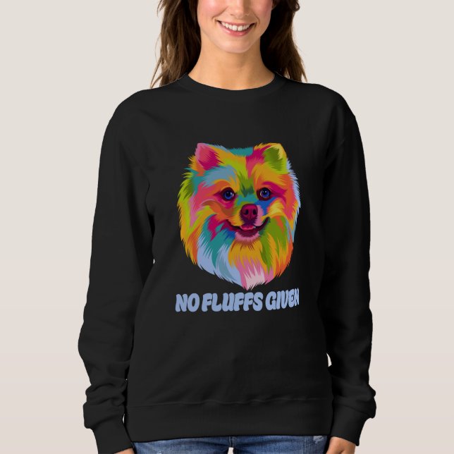 No Fluffs Given Pomeranian Humor Pom Pom Dog Theme Sweatshirt (Front)