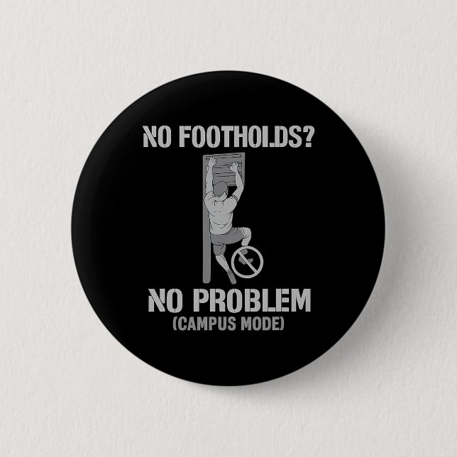 No Footholds No Problem Campus Mode Climbing Desig Button (Front)