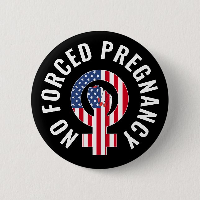 No Forced Pregnancy: Women's Reproductive Rights Button (Front)