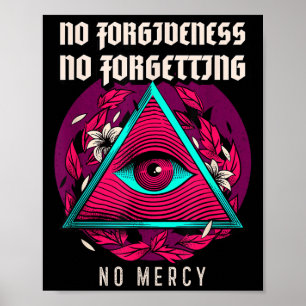 No Forgiveness No Forgetting No Mercy (saying & Poster