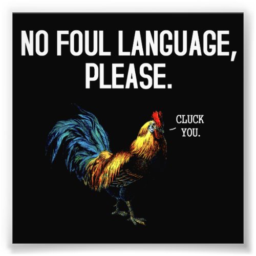 No Foul Language Fowl Photo Print