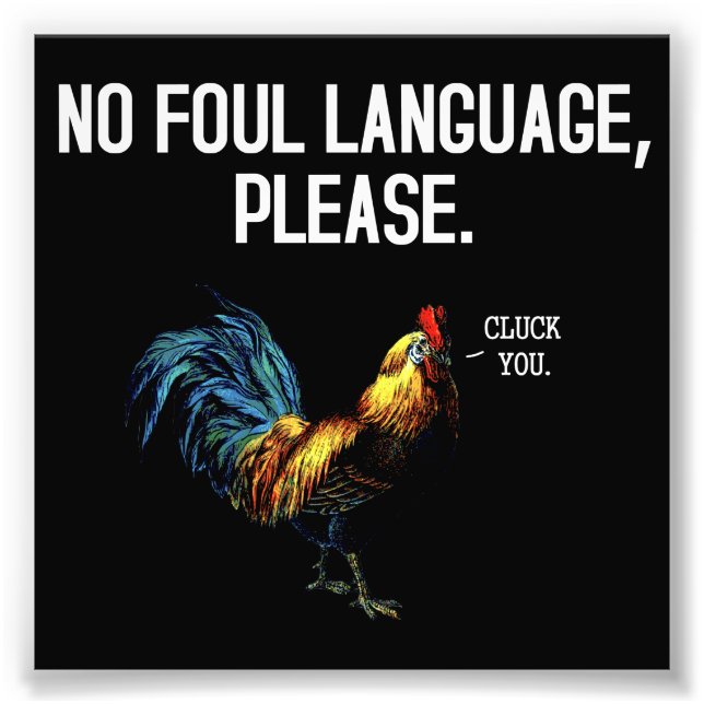 No Foul Language Fowl Photo Print (Front)