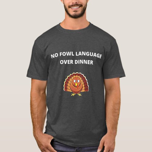 No Fowl Language Over DinnerT_Shirt T_Shirt