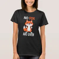 No Fox Are Given Middle Finger Fox T-Shirt | Zazzle