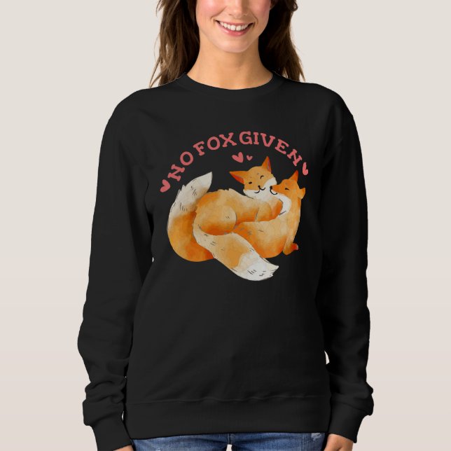 No Fox Given Fun Sweatshirt (Front)