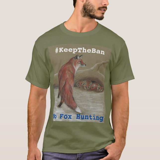 No Fox Hunting #KeepTheBan T shirt (Front)