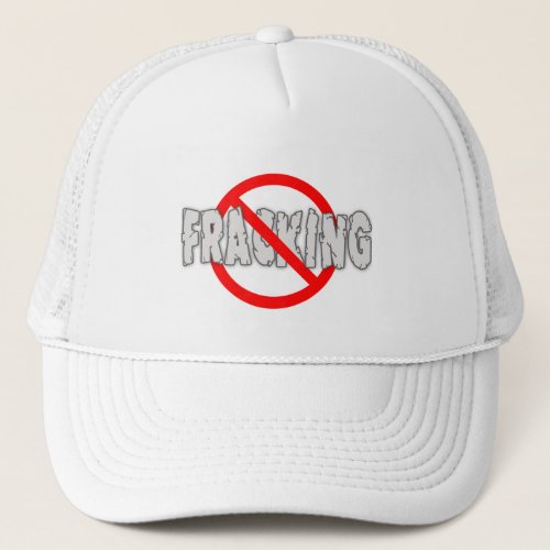 NO FRACKING End Fracking Trucker Hat