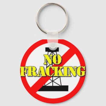 No Fracking Uk 2 Keychain by Paparaw at Zazzle