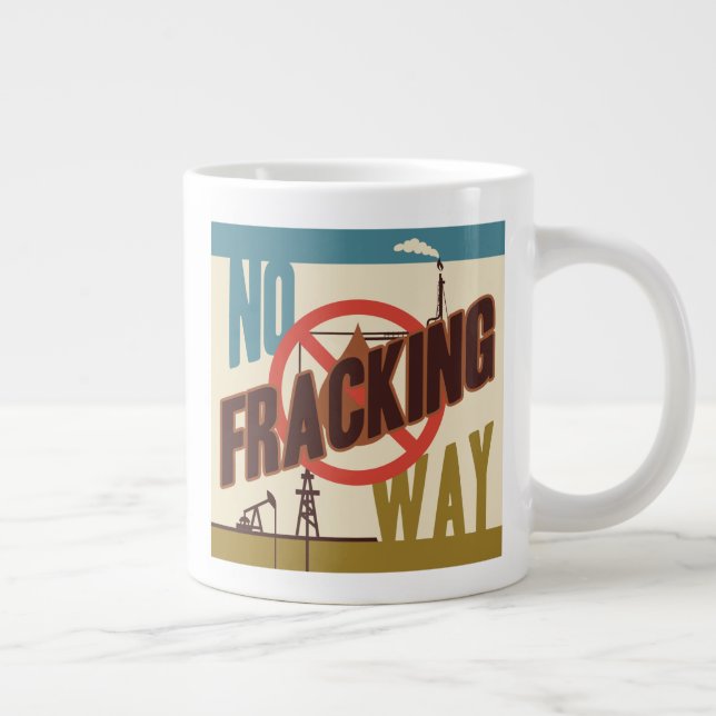 No Fracking Way Giant Coffee Mug (Right)