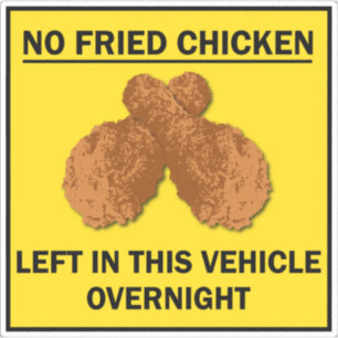 No Fried Chicken Left in Vehicle Overnight Funny Sticker