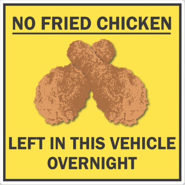 No Fried Chicken Left in Vehicle Overnight Funny Sticker (Front)