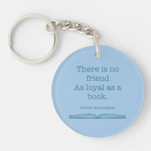 No Friend as Loyal as a Book Quote Keychain