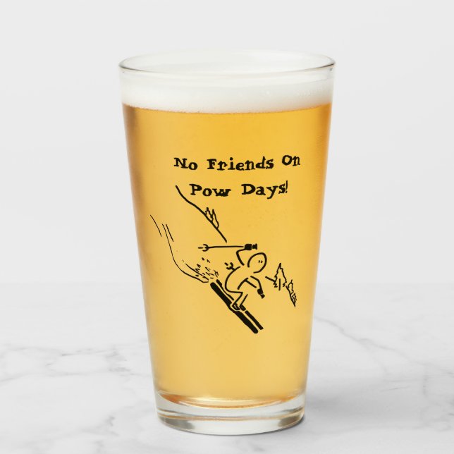No Friends On Pow Days  Glass (Front Filled)