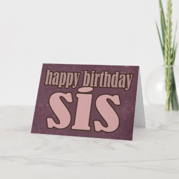 No Frills Birthday Sis Card by shotwellphoto at Zazzle