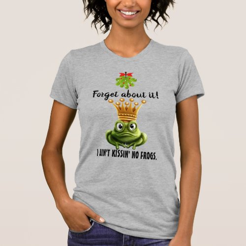 No Frog Kissin Christmas Version T_Shirt