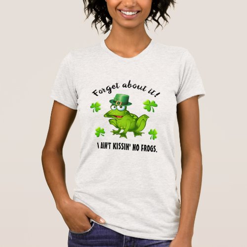 No Frog Kissin Saint Patrick Version T_Shirt