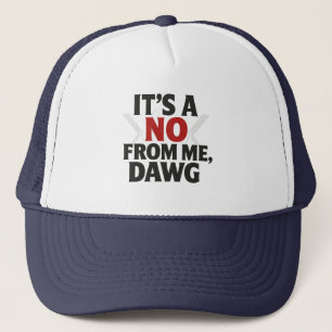 No From Me Dawg Meme Stylish Trucker Hat