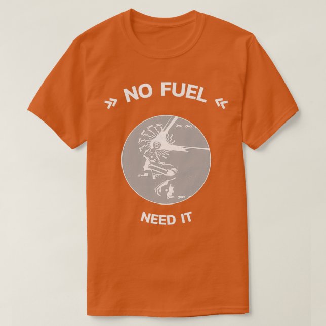 No Fuel Need It Cute Cycling Lovers T T-Shirt (Design Front)