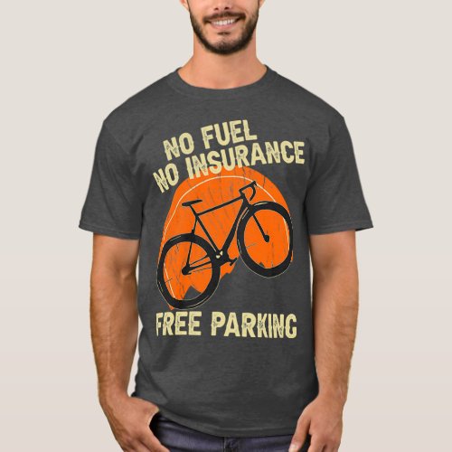 No Fuel No Insurance Free Parking Bike  T_Shirt