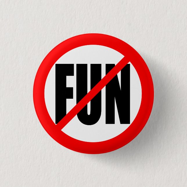 "NO FUN" PINBACK BUTTON (Front)