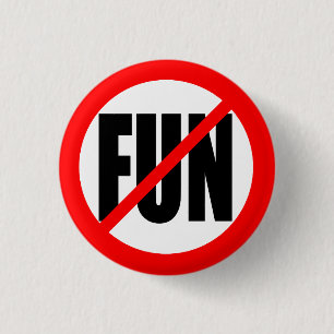 "NO FUN" PINBACK BUTTON