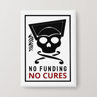 No funding, no cures button