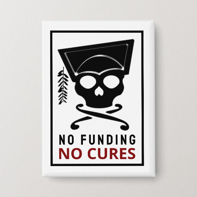 No funding, no cures button (Front)