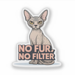No Fur No Filter Sphynx Cat Attitude Art Sticker