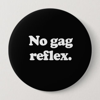 NO GAG REFLEX PINBACK BUTTON