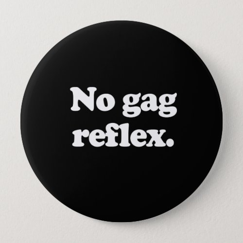 NO GAG REFLEX PINBACK BUTTON