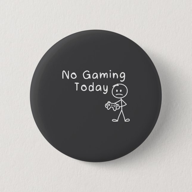 No Gaming Today Funny Gamer Sad Stickman Gaming Lo Button (Front)