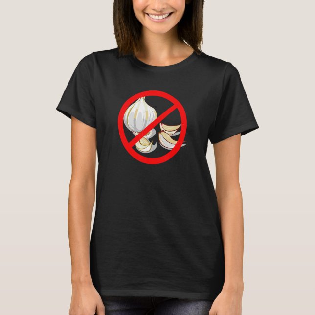 No Garlic  Crossed Out Red Circle T-Shirt (Front)