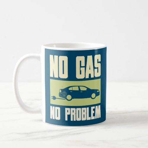 No Gas No Problem _ Electric Car Owner Coffee Mug