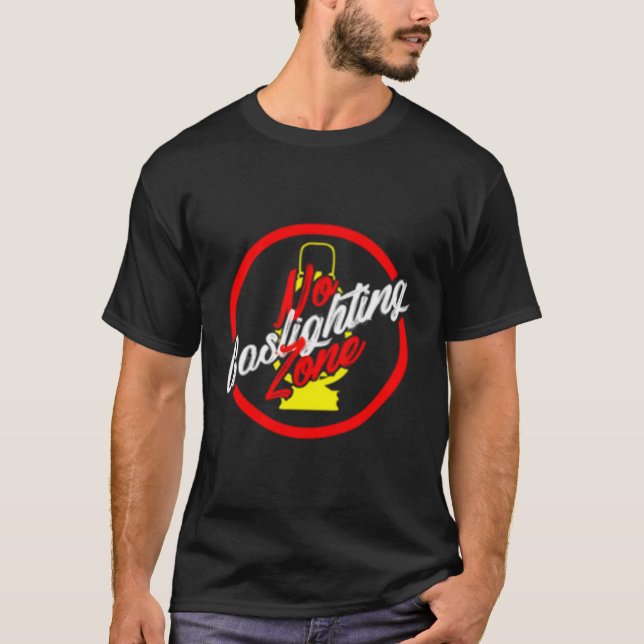 No Gaslighting Zone T-Shirt (Front)