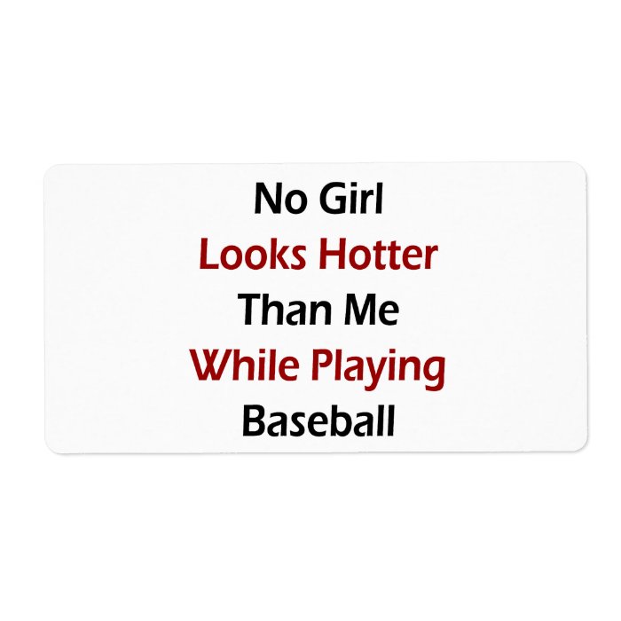 No Girl Looks Hotter Than Me While Playing Basebal Personalized Shipping Label