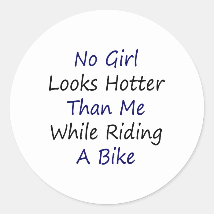 No Girl Looks Hotter Than Me While Riding A Bike Sticker